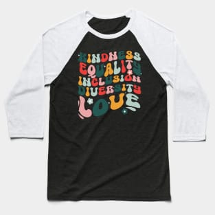 Kindness equality inclusion diversity love Inspirational Groovy Baseball T-Shirt